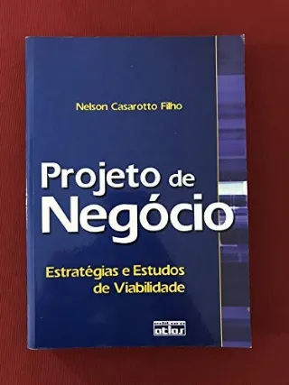 Projeto de neg�cio estrat�gias e estudos de viabilidade : redes de empresas, engenharia simult�nea, plano de neg�cio