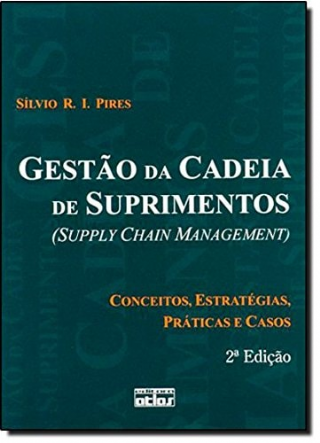 Gesto da Cadeia de Suprimentos  -Supply Chain Management. Conceitos, Estratgias, Prticas e Casos