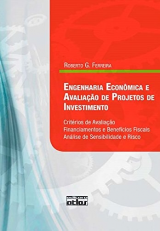 Engenharia Econmica e Avaliao de Projetos de Investimento: Critrios de Avaliao, Financiamentos e Benefcios Fiscai