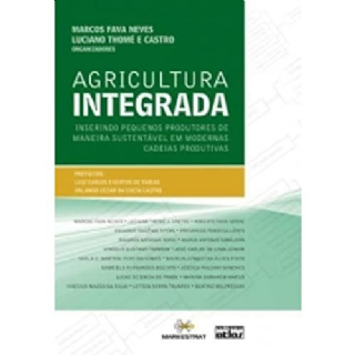 Agricultura integrada inserindo pequenos produtores de maneira sustent�vel em modernas cadeias produtivas