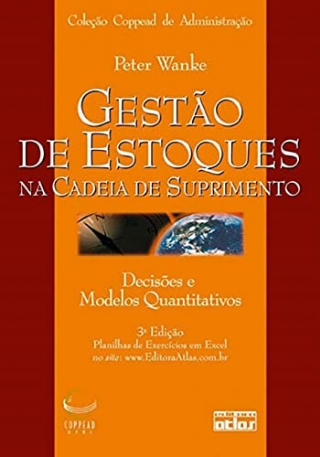 Gestao de Estoques na Cadeia de Suprimento: Decisoes e Modelos Quantitativos - Colecao Coppead de Administracao