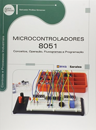 Microcontroladores 8051. Conceitos, Operao, Fluxogramas e Programao - Srie Eixos