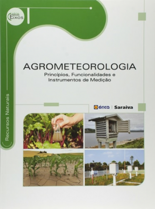Agrometeorologia Princ�pios, funcionalidades e instrumentos de medi��o