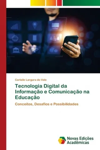 Tecnologia Digital da Informa��o e Comunica��o na Educa��o: Conceitos, Desafios e Possibilidades  -Portuguese Edition