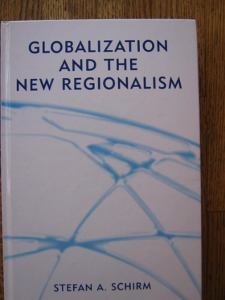 Globalization and the New Regionalism: Global Markets, Domestic Politics and Regional Cooperation
