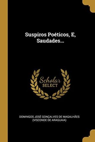 Suspiros Po�ticos, E, Saudades...