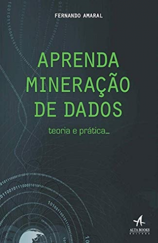 Aprenda Mineracao de Dados: Teoria e Pratica