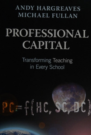 Professional Capital: Transforming Teaching in Every School