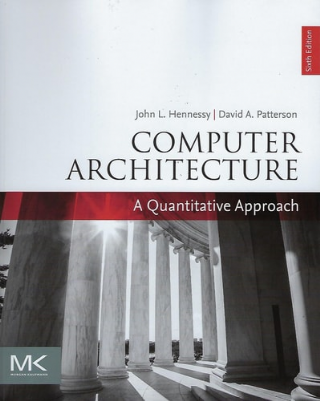 Computer Architecture: A Quantitative Approach  -The Morgan Kaufmann Series in Computer Architecture and Design