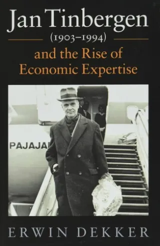 Jan Tinbergen  -1903�1994 and the Rise of Economic Expertise