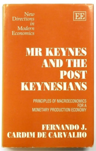 Mr. Keynes and the Post Keynesians: Principles of Macroeconomics for a Monetary Production Economy  -New Directions in Modern Economics Series