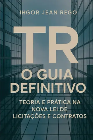 TR - O Guia Definitivo - Teoria e Pr�tica na Nova Lei de Licita��es e Contratos