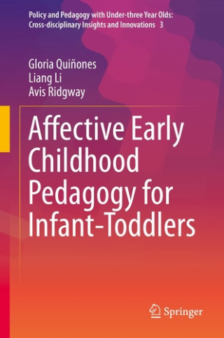 Affective Early Childhood Pedagogy for Infant-Toddlers  -Policy and Pedagogy with Under-three Year Olds: Cross-disciplinary Insights and Innovations, 3