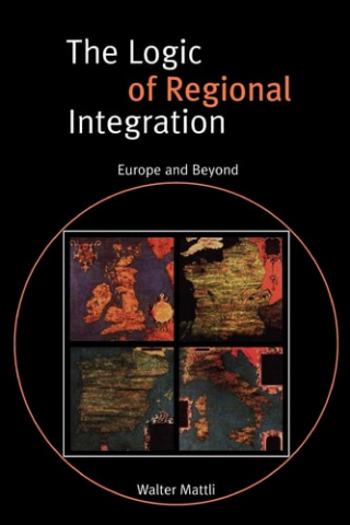 The Logic of Regional Integration: Europe and Beyond