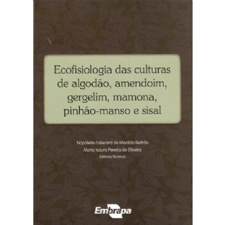 Ecofisiologia Das Culturas De Algodao, Amendoim, Gergelim, Mamona, Pinhao-Manso E Sisal