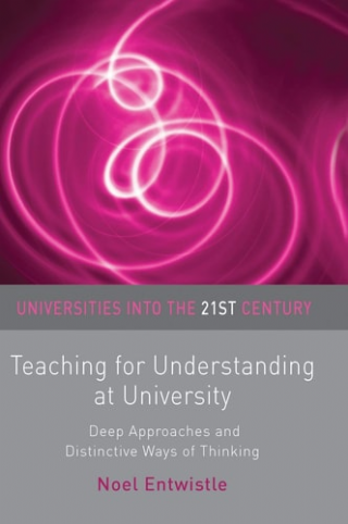 Teaching for Understanding at University: Deep Approaches and Distinctive Ways of Thinking  -Universities into the 21st Century, 14