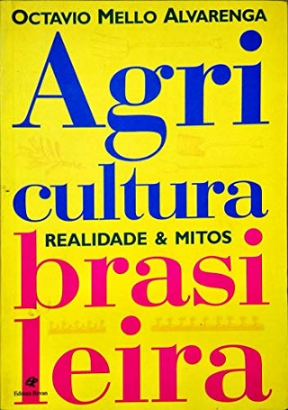 Agricultura brasileira: Realidade e mitos  -Portuguese Edition