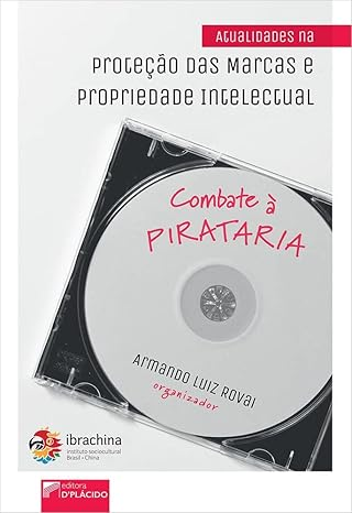 Atualidades na prote��o das marcas e propriedade intelectual combate � pirataria