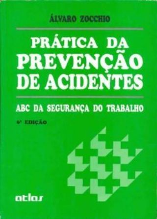 Pr�tica da preven��o de acidentes - ABC da seguran�a do trabalho