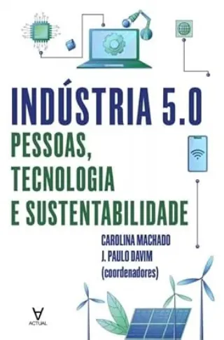 Ind�stria 5.0 pessoas, tecnologia e sustentabilidade