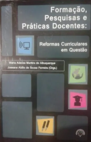 Forma��o, pesquisa e pr�ticas docentes: reforma curriculares em quest�o