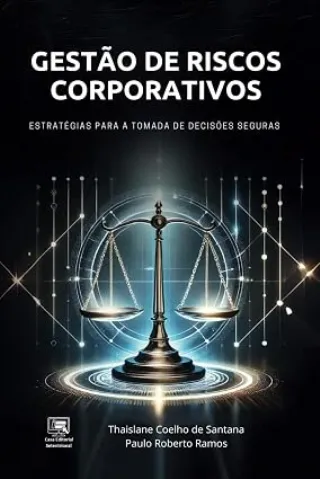 GEST�O DE RISCOS CORPORATIVOS: ESTRAT�GIAS PARA A TOMADA DE DECIS�ES SEGURAS  -Portuguese Edition