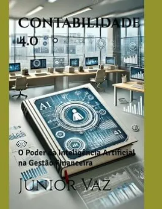Contabilidade 4.0: O Poder da Intelig�ncia Artificial na Gest�o Financeira  -Portuguese Edition