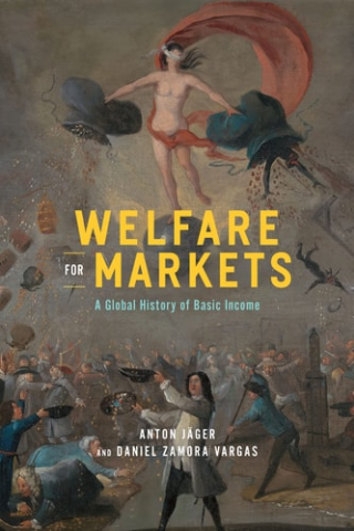 Welfare for Markets: A Global History of Basic Income  -The Life of Ideas
