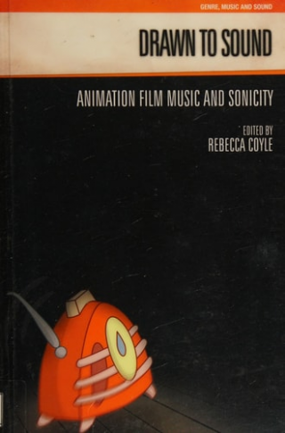 Drawn to Sound Animation Film Music and Sonicity