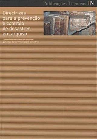 Directrizes Para A Preveno E Controlo De Desastres Em Arquivo. Rodrigo Lucas De Sousa Branco, Trans.publicaes Tcnicas Sobre P&c, 1.