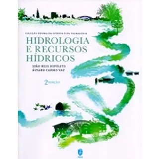 Hidrologia e Recursos Hidricos - Colecao Ensino da Ciencia e da Tecnologia