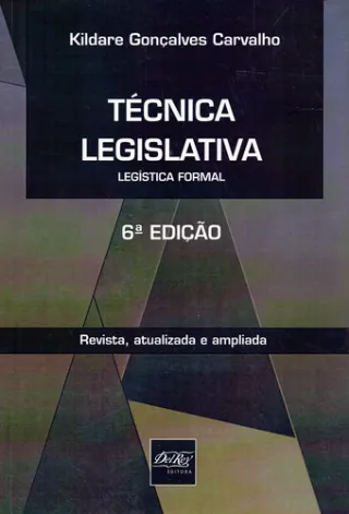 Tecnica Legislativa: Legistica Formal - Revisada, Atualizada e Ampliada