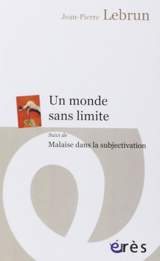 Un monde sans limite suivi de Malaise dans la subjectivation