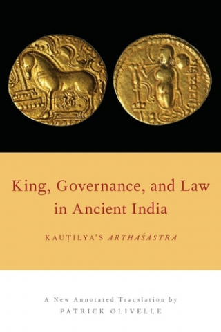 King, Governance, and Law in Ancient India: Kautilyas Arthasastra