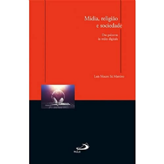 M�dia, religi�o e sociedade das palavras �s rede digitais