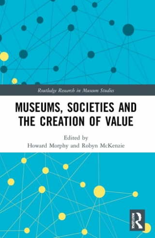 Museums, Societies and the Creation of Value  -Routledge Research in Museum Studies