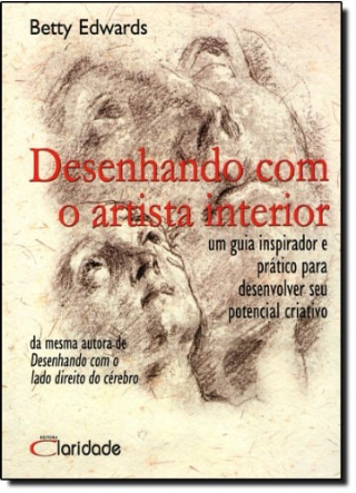 Desenhando com o artista interior um gua inspirador e prtico paradesnvolver seu potencial criativo