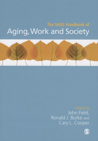 The SAGE Handbook of Aging, Work and Society  -Sage Handbooks