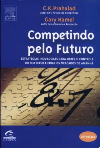 Competindo pelo futuro estrat�gias inovadoras para obter o controle do seu setor e criar os mercados de amanh�