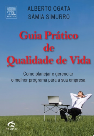 Guia pr�tico de qualidade de vida como planejar e gerenciar o melhor programa para a sua empresa