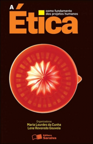 Etica Como Fundamento Dos Projetos Humanos, A