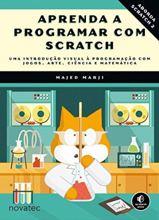 Aprenda a Programar com Scratch: Uma Introducao Visual a Programacao com Jogos, Arte , Ciencia e Matematica