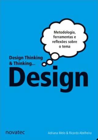 Design Thinking & Thinking Design Metodologia, ferramentas e uma reflexo sobre o tema