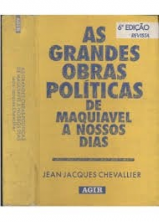 livro as grandes obras politicas de maquiavel a nossos dias jean jacques chevallier 1998