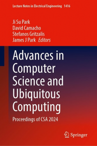 Advances in Computer Science and Ubiquitous Computing: Proceedings of CSA 2024  -Lecture Notes in Electrical Engineering, 1416