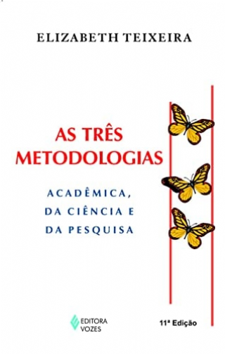 As Tr�s metodologias acad�mica, da ci�ncia e da pesquisa