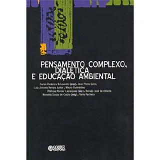 PENSAMENTO COMPLEXO, DIAL�TICA E EDUCA��O AMBIENTAL