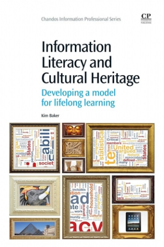 Information Literacy and Cultural Heritage: Developing a Model for Lifelong Learning  -Chandos Information Professional Series