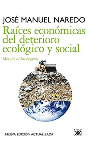 Ra�ces econ�micas del deterioro ecol�gico y social m�s all� de los dogmas