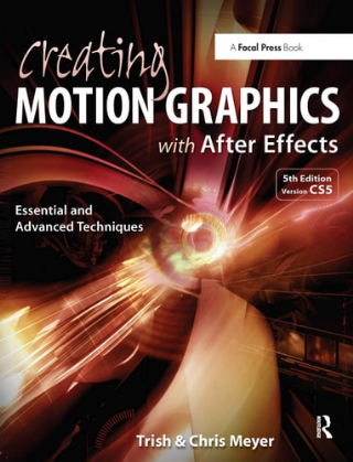Creating Motion Graphics with After Effects Essential and Advanced Techniques
